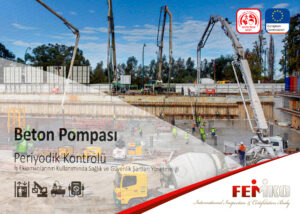 Beton Pompası Periyodik Kontrol Muayenesi