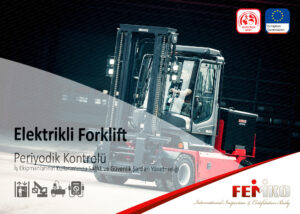 Elektrikli Forklift Periyodik Kontrol Muayenesi