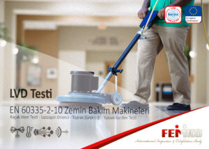 EN IEC 60335-2-10 Zemin Bakım ve Temizleme Makinesi LVD Testi