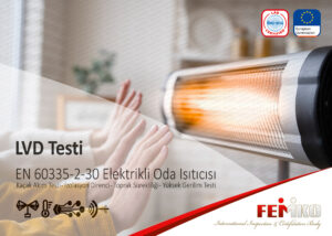 EN IEC 60335-2-30 Elektrikli Oda Isıtıcısı LVD Testi