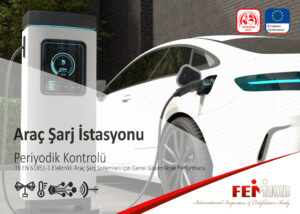 Elektrikli Araç Şarj İstasyonu Periyodik Kontrolü
